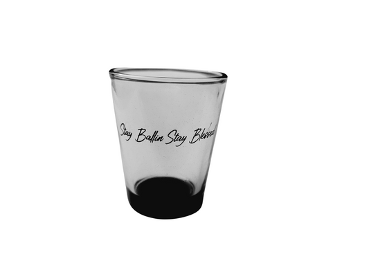 Exclusive Stay Ballin Stay Blessed Shot Glass